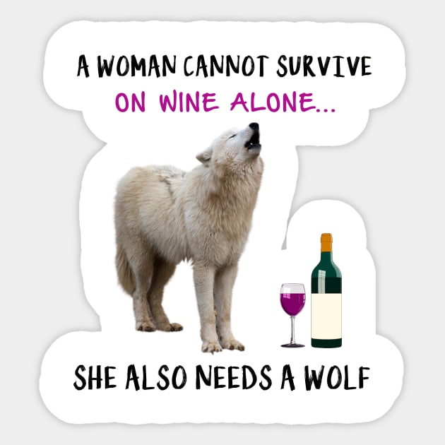 A woman Cannot Survive On Wine Alone She Also Needs A Wolf Sticker by heehee shop